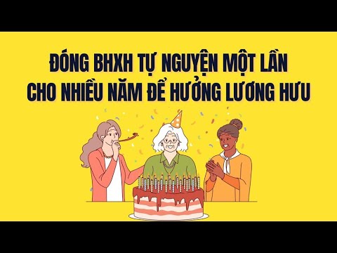 Lưu ý quan trọng khi đóng BHXH tự nguyện một lần cho nhiều năm để hưởng lương hưu