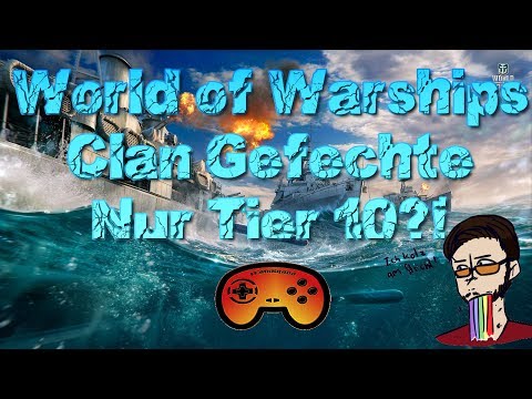 Clan Gefechte nur Tier 10?! - World of Warships- Gameplay - Deutsch/German