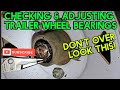 Check You Trailer S Wheel Bearings How To Easily Check Adjust Them Avoid Huge Problems