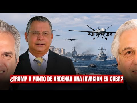 ¿TRUMP A PUNTO DE ORDENAR UNA INVASIÓN EN CUBA?