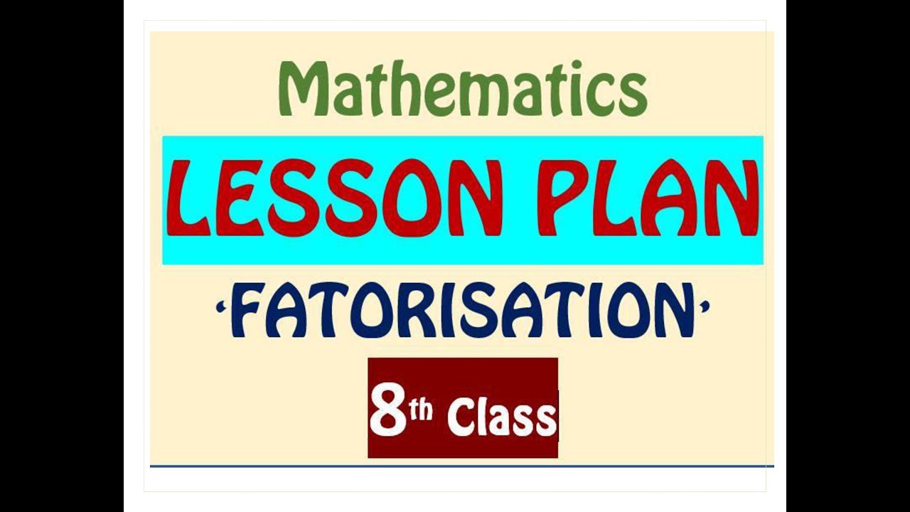 8th CLASS MATHS LESSON PLAN / 'FACTORIZATION'