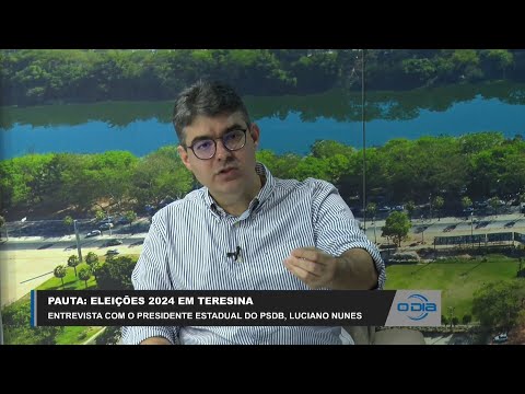Luciano Nunes, Presidente do PSDB, fala sobre Eleições 2024 em Teresina 15 03 2023
