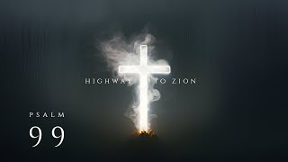 Highway To Zion - Psalm 99 (THE LORD OUR GOD) Official Audio - 4K