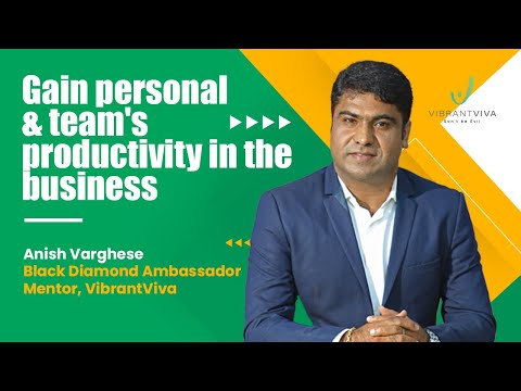 Gain personal and team productivity NOW!! | Anish Varghese | Black Diamond Ambassador - IndusViva