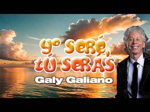Yo Seré, Tú Serás – Galy Galiano | Lyric Video