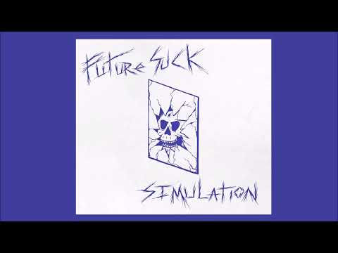 FUTURE SUCK - "Simulation" (2022, full album)