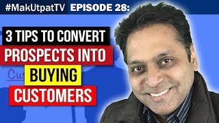 MakUtpatTV Episode 28: 3 Tips to Convert Prospects into Buying Customers