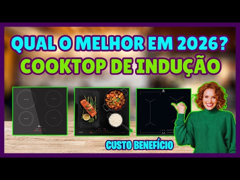 QUAL COOKTOP DE INDUÇÃO COMPRAR EM 2026? MELHOR OPÇÃO CUSTO BENEFÍCIO E TECNOLOGIA 2026