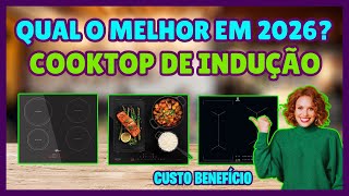 QUAL COOKTOP DE INDUÇÃO COMPRAR EM 2026? MELHOR OPÇÃO CUSTO BENEFÍCIO E TECNOLOGIA 2026