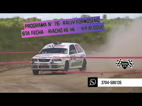 Programa N° 76 - Rally Formoseño 6ta Fecha - Riacho He-Hé / 1er Bloque