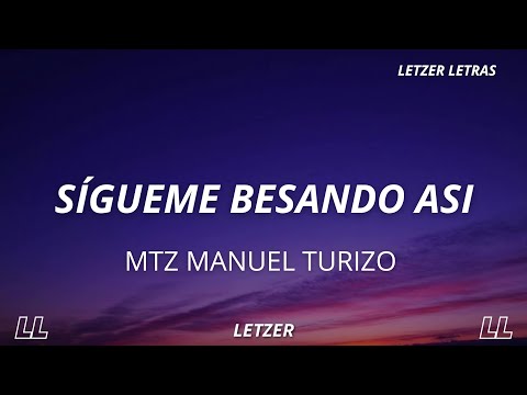 Sigueme Besando Así - MTZ Manuel Turizo (Letra)