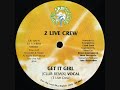 2 Live Crew - Get It Girl (Remix)(Luke Skywalker Records 1987)