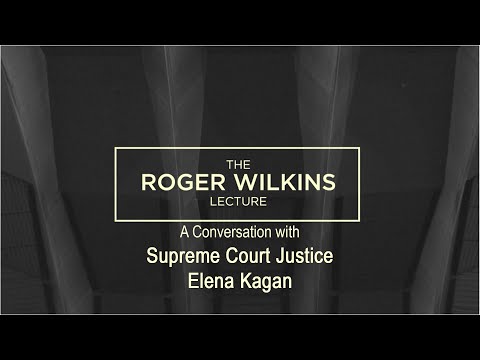 2019 Roger Wilkins Lecture: A Conversation with Supreme Court Justice Elena Kagan