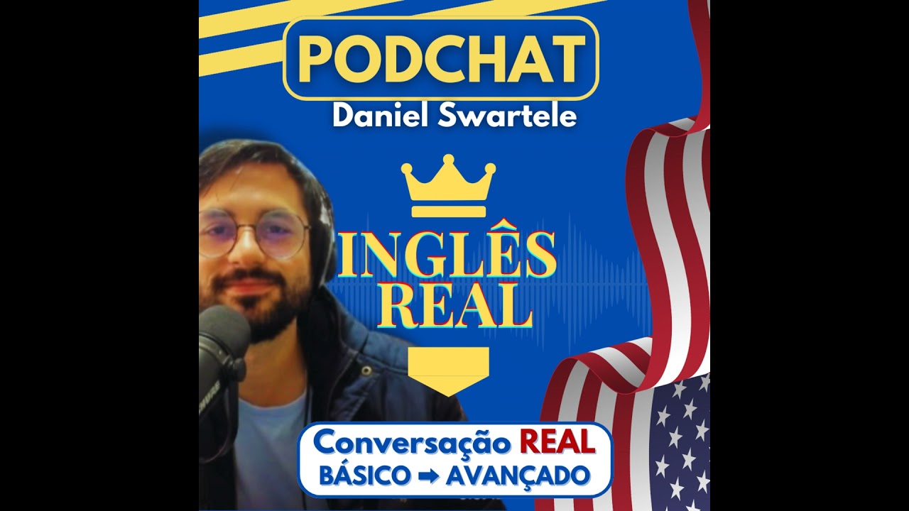 PODCHAT para treinar Inglês Real | BÁSICO 30% (A2)