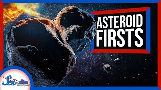 3 Historic Firsts in Asteroid Exploration