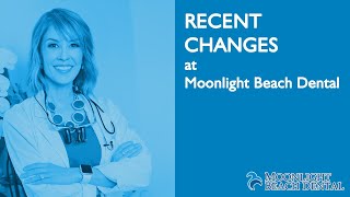 Recent Changes at Moonlight Beach Dental