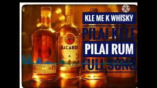 Kle me k whisky pilai kele pilai rum full song /pl