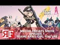Mecha Fridays Show Episode 1 Frame Arms Girl Feature