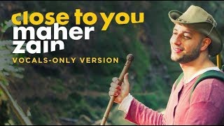 Download lagu Maher Zain - Close To You (Vocals Only) | ماهر زين | بدون موسيقى | Audio mp3