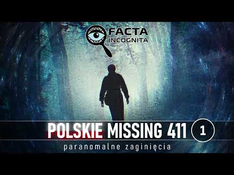 Polskie Missing 411 (odc. 1) || Facta Incognita (20 mar 2023)