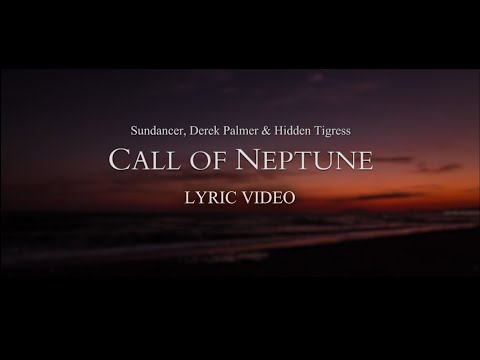 TRANCE RELEASE || Sundancer, Derek Palmer & Hidden Tigress - Call of Neptune (Lyric Video)