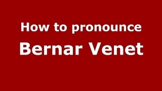 How to pronounce Bernar Venet