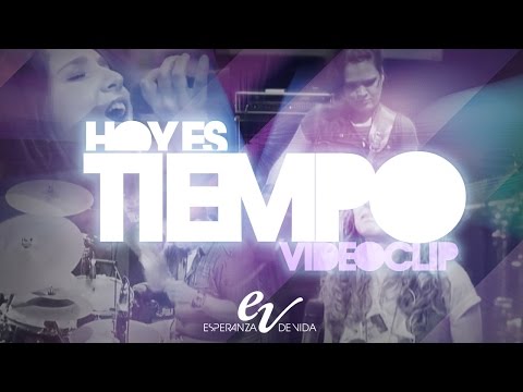Esperanza de Vida - Hoy es tiempo (Videoclip)