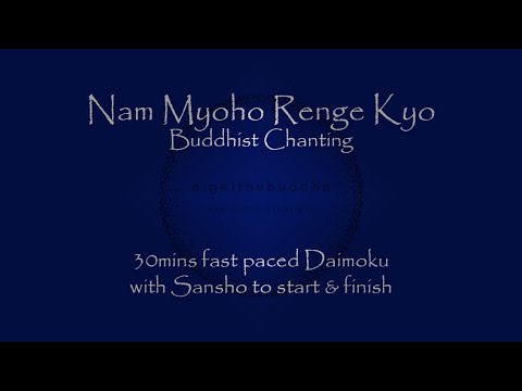 30mins Fast Daimoku - Nam Myoho Renge Kyo Fast Buddhist Chanting - with sansho start & finish
