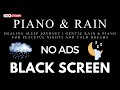 Piano Music Rain Sounds No Ads Live Stream Black Screen For Peaceful Relaxation Emotional Healing