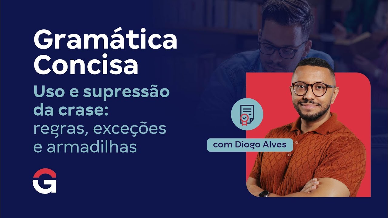 Gramática Concisa | Uso e supressão da crase: regras, exceções e armadilhas