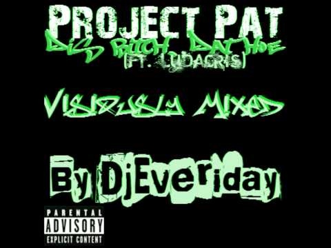 Project Pat- Dis Bitch, Dat Hoe ft. Ludacris (Viciously Mixed By DjEveriday)