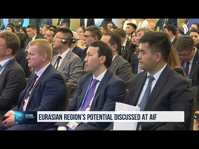 Astana Uluslararası Forumu'nda Avrasya bölgesinin potansiyeli ele alındı