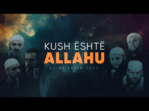 KUSH ËSHTË ALLAHU ﷻ - Njihe Zotin Tënd!
