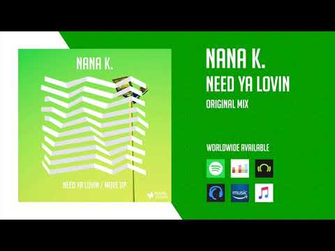 NANA K. - Need Ya Lovin (Original Mix)