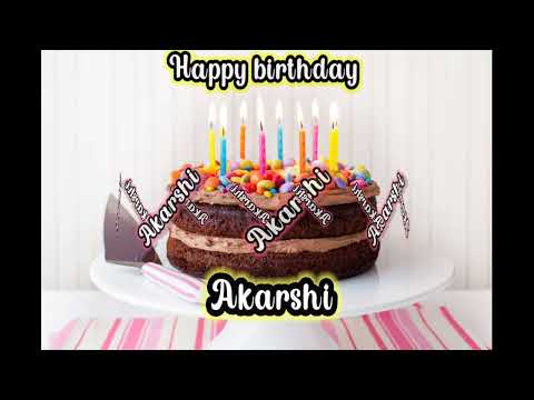 Akarshi birthday song happy birthday Akarshi
