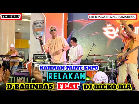 RELAKAN || D'BAGINDAS FEAT DJ RICKO RIA || Live RITA SUPER MALL PURWOKERTO