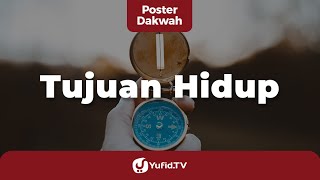 Download lagu Tujuan Hidup - Poster Dakwah Yufid TV mp3