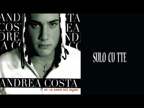 Andrea Costa - Sulo cu tte