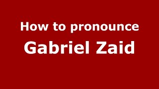 How to pronounce Gabriel Zaid