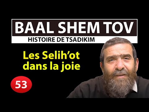 HISTOIRE DE TSADIKIM 53 - BAAL SHEM TOV - Les Selihot dans la joie - Avi Assouline