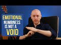 Emotional Numbness Requires Energy and is NOT a Void