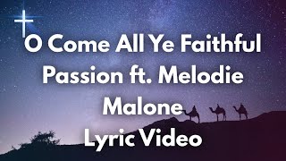 O Come All Ye Faithful - Passion ft Melodie Malone Lyrics