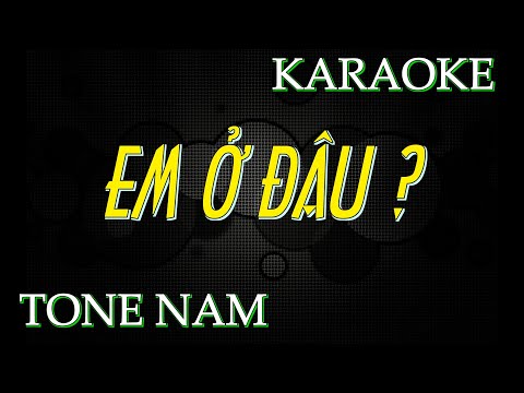 Karaoke Em Ở Đâu Tone Nam | Nam Trân SX900