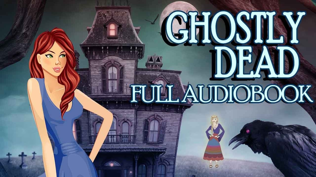 Ghostly Dead 🎧 (Full Length Cozy Mystery Audiobook) Haunted Everly After: Book 7 🕵🏻