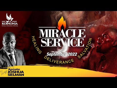 SEPTEMBER 2022 MIRACLE SERVICE WITH APOSTLE JOSHUA SELMAN II25II09II2022