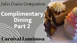 Cruise Dining Secrets: - Complimentary Dining Carnival Luminosa Part 2 @julescruisecompanion