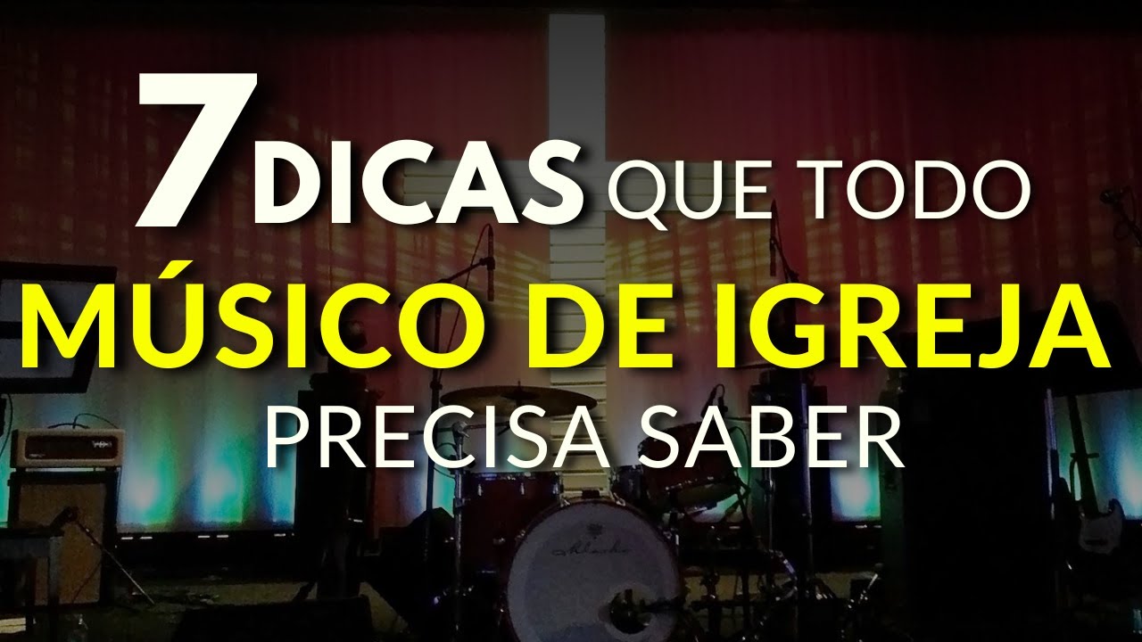 7 Coisas que todo Musico Cristão precisa saber | Como ser um Músico de Igreja Melhor