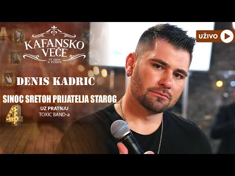 DENIS KADRIC - SINOC SRETOH PRIJATELJA | UZIVO | (TOXIC BAND) | 2023 | KAFANSKO VECE