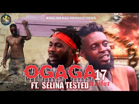 OGAGA FT SELINA TESTED Episode 17 (Official Trailer) Nollywood Movie
