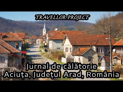 Jurnal de călătorie: Aciuța, Județul Arad, România